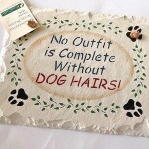 No Outfit complete without dog hairs Welcome Slate
